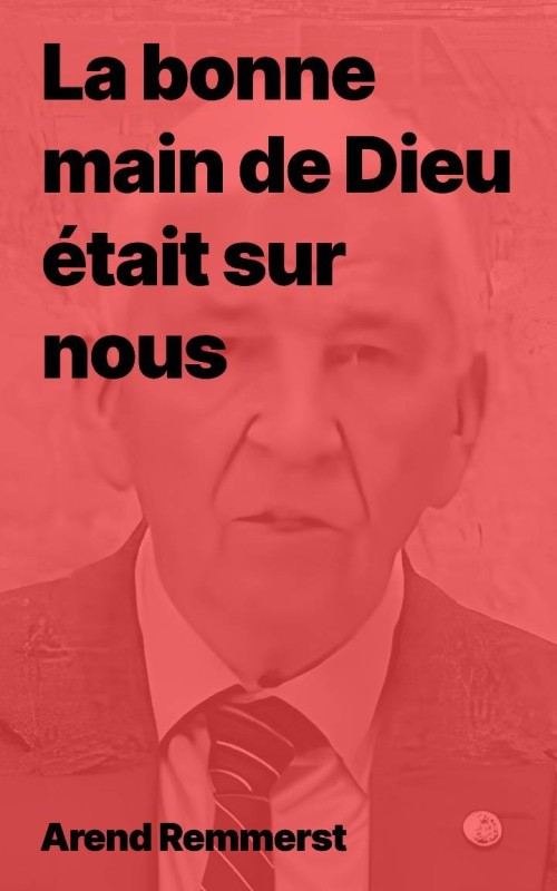 Arend Remmers - La bonne main de Dieu était sur nous (epub)