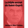 Le triple secret du Saint-Esprit - James H. Mac Conkey en pdf