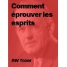 AW Tozer - Comment éprouver les esprits (pdf)