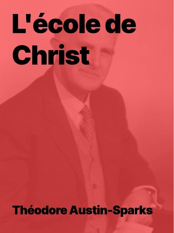 Theodore Austin-Sparks - L'école de Christ (pdf)