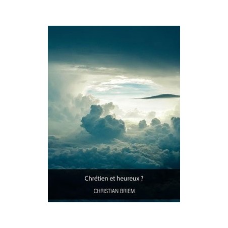 Christian Briem - Chrétien et heureux ? (pdf)