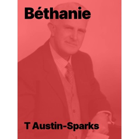 Béthanie, La pensée du Seigneur pour son assemblée Austin-Sparks (pdf)