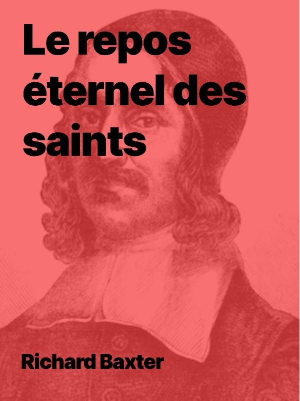 Richard Baxter - Le repos éternel des saints (au format pdf)