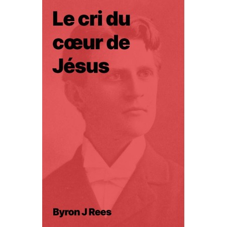 Le cri du cœur de Jésus de Byron J Rees (epub à télécharger)
