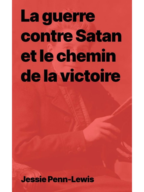 J. Penn-Lewis - La guerre contre Satan et le chemin de la victoire