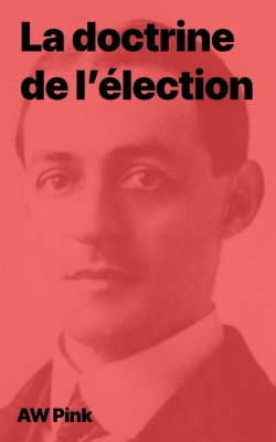 AW Pink - La doctrine de l'élection (ebook epub à télécharger)