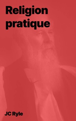 JC Ryle - Religion pratique (pdf)