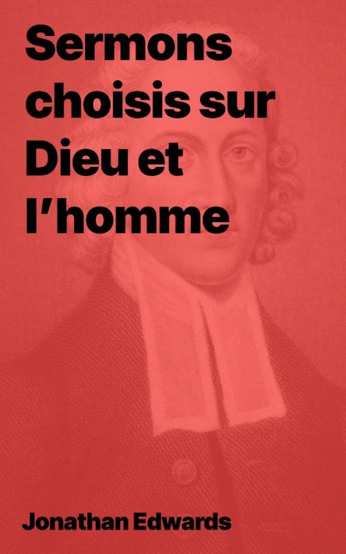 Jonathan Edwars - Sermons sélectionnés sur Dieu et l’homme (pdf)