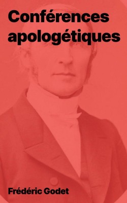 Frédéric Godet - Conférences apologétiques (pdf)
