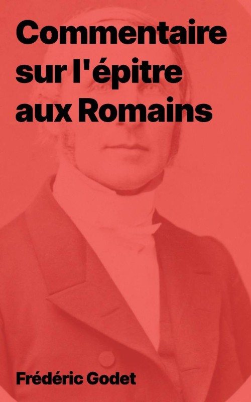 Frédéric Godet - Commentaire sur l'épître aux romains (pdf)