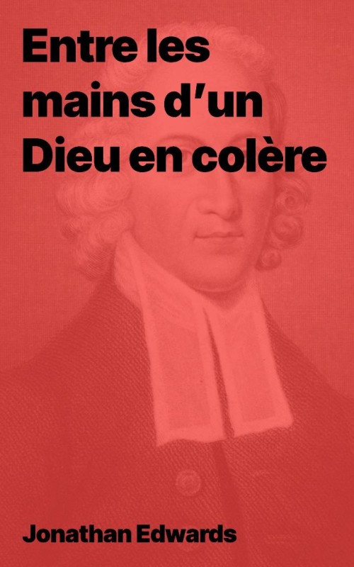 Jonathan Edwards - Entre les mains d’un Dieu en colère (epub gratuit)