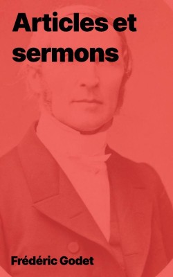 Frédéric Godet - Articles et sermons (livre électroniques chrétien)