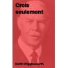 Smith Wigglesworth - Crois seulement ! (epub)