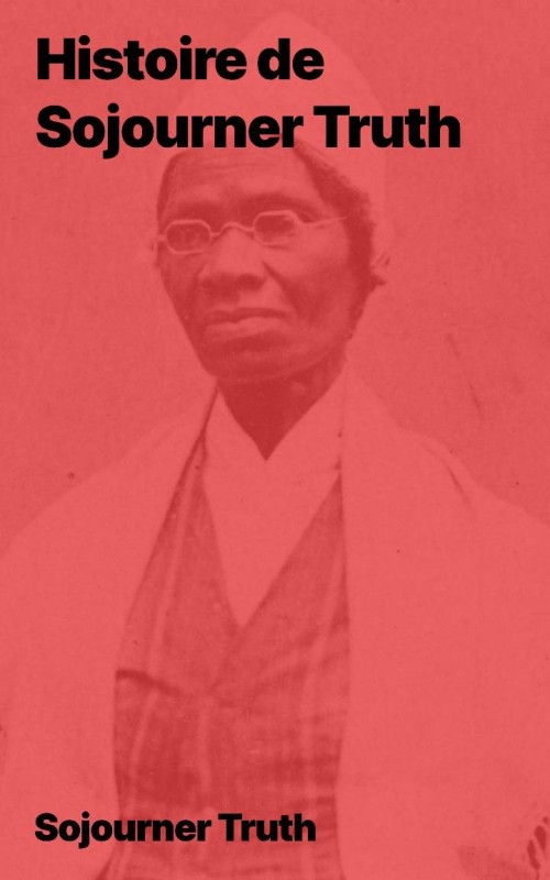 Histoire de Sojourner Truth, ancienne esclave noire américaine (pdf)