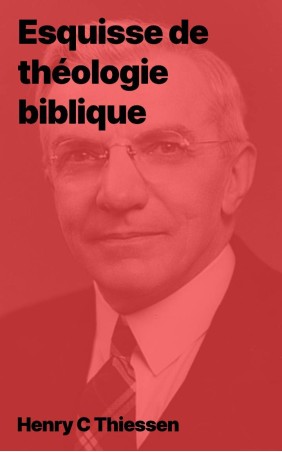 Henry C Thiessen - Esquisse de théologie biblique (pdf)