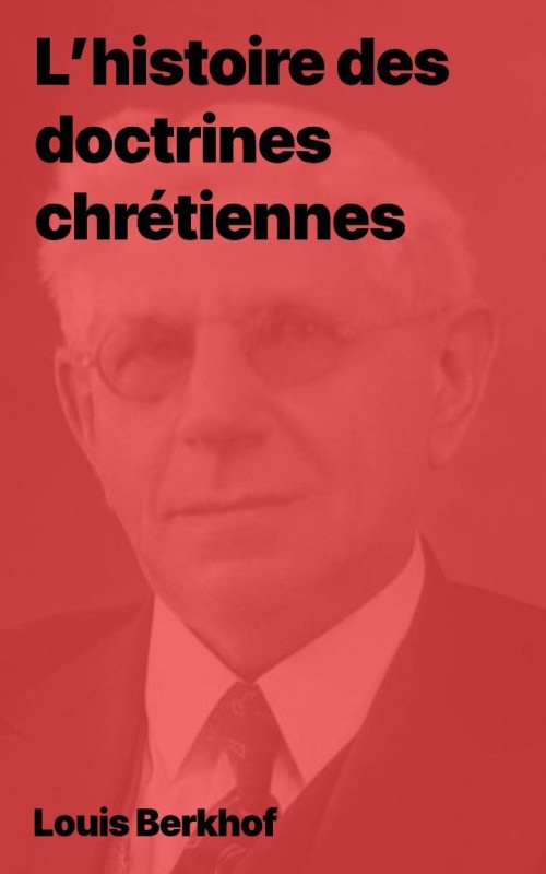 Louis Berkhof - L'histoire des doctrines chrétiennes (epub)