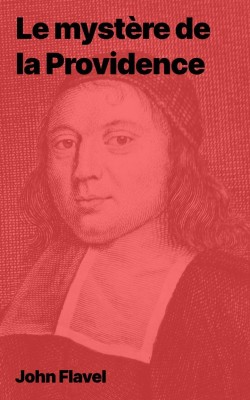 John Flavel - Le mystère de la Providence (epub)