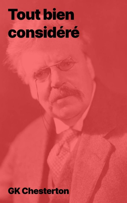 Gk Chesterton - Tout bien considéré (epub)