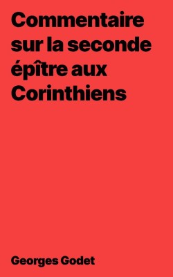 Georges Godet - Commentaire sur 2 Corinthiens (pdf)